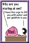 I have this urge to fill you with water and put goldfish in you.
